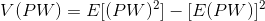 V(PW) = E(PW)? - E(PW)