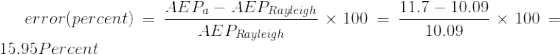 AE P. - AEPRayleigh x 100 = 11.7 – 10.09 - 10.09 error(percent) = 7 15.95 Percent X 100 = AE PRayleigh
