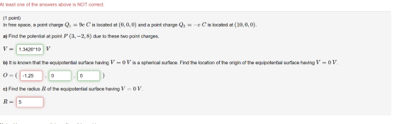 At least one of the answers above is NOT correct. 1 point) In free space, a point charge Q1 = 9e C is located at (0, 0, 0) an