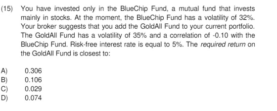 5) You have invested only in the BlueChip Fund, a mutual fund that invests mainly in stocks. At the moment, the Blue Chip Fun