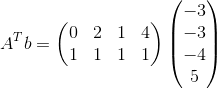 A^Tb= \begin{pmatrix}0&2&1&4\\ 1&1&1&1\end{pmatrix}\begin{pmatrix}-3\\ -3\\ -4\\ 5\end{pmatrix}