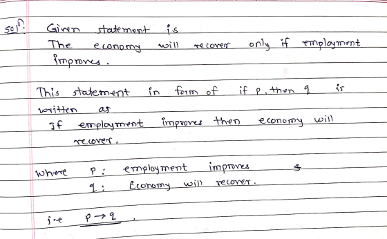 Giren statement The economy imprones. is will recover only if employment i form OTTO of if p, then q is This statement I writ