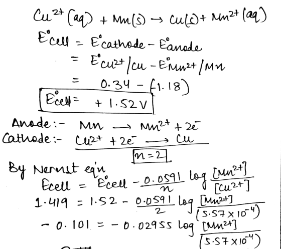 Cu 2+ (aq) + Mu(s) as cu()+ MM2+ (aq) Ecell = Ecathode - Eanode = Ecurt Icu - Emmst/Mn = 0.34 - 67.18) Ecell = +1.52ul Ave de
