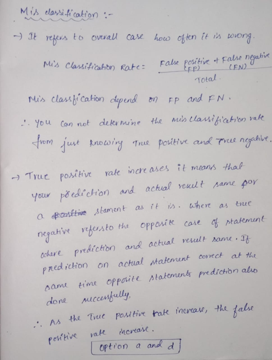Mis classification :- ~ It refers to overall case how often it is wrong. Mis Classification Rate: false positive + Faded ngan