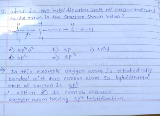 So what is the hybridization state of oxygen indicated t by the arrow in the structure shown below ? H Ć - c = c Ć = N-H. e s