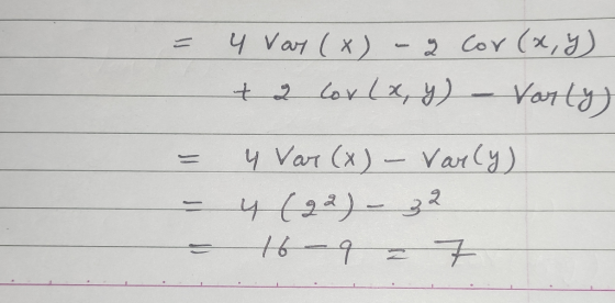 = 4 var (x) - g Cor(x,y) + 2 coulx, y) - Vorly) - - - 4 Var (x) - Varly) 4 (22) - 32 16-9 = 7