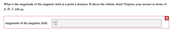 What is the magnitude of the magnetic field at a point a distance D above the infinite sheet? Express your answer in terms of