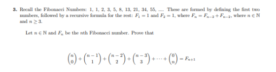 3. Recall the Fibonacci Numbers: 1, 1, 2, 3, 5, 8, 13, 21, 34, 55, .... These are formed by defining the first two numbers, f