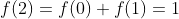 f(2)=f(0)+f(1)=1