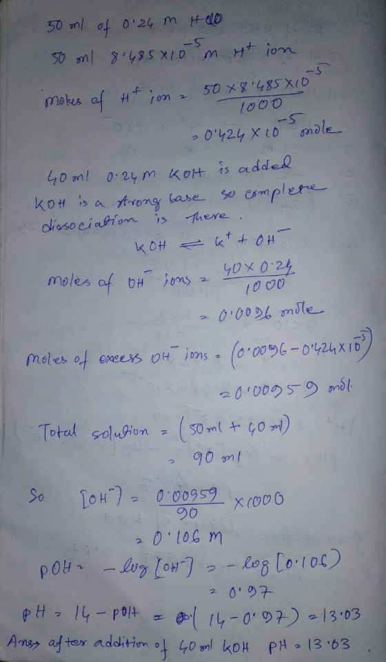 50 ml of 0.24 m Ho 50 ml 8.485810 m. at ion -5 moles of Ht on a 5008 1485X10 1000 -5 0424 x 10 ondle 40 ml 0.24 m Kolt is add