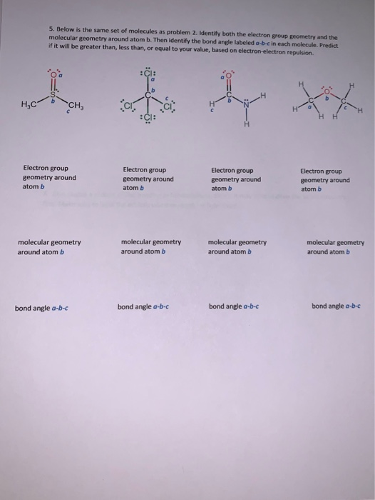 5. Below is the same set of molecules as problem 2. Identify both the electron group geometry and the molecular geometry arou