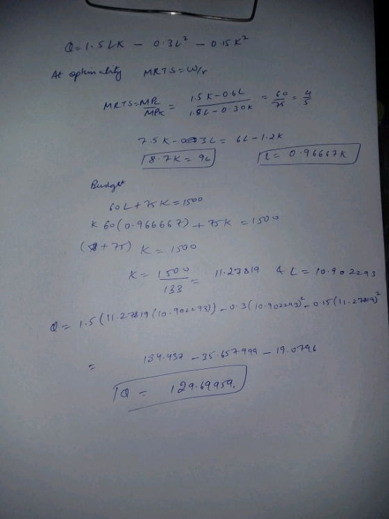 Q-1.5L At optionality - 0.31² - 0.156² MRTS=W/r 1.5k-0.62 MRTS=MP MPK - 1.51 -0.30k 0.96667K 7.5k-0034= 64-1.2k 18.7K = 9 n=
