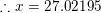 \small \therefore x =27.02195
