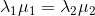 \lambda _1 \mu _1 = \lambda _2 \mu_2