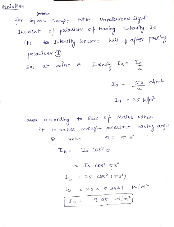 Solution When for Given setup When unpolanized light Incident of polanizer of having Intensity Io its tos Intensity become ha