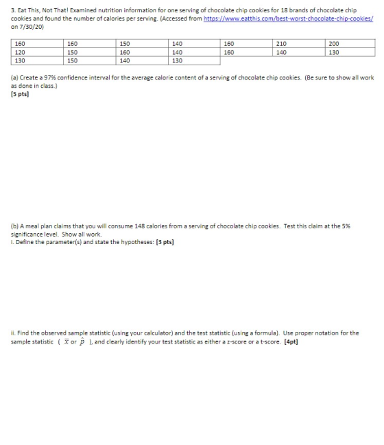 3. Eat This, Not That! Examined nutrition information for one serving of chocolate chip cookies for 18 brands of chocolate ch