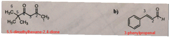 6 i H₂og i CH₂ b) 3 H₃ C CH3 5,5-dimethylhexane-2,4-dione 3-phenylpropenal