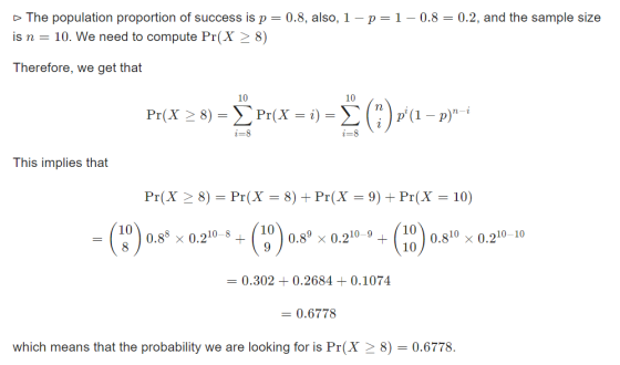 The population proportion of success is p = 0.8, also, 1-p=1-0.8 = 0.2, and the sample size is n = 10. We need to compute Pr(