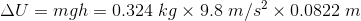 AU = mgh = 0.324 kg x 9.8 m/s2 x 0.0822 m