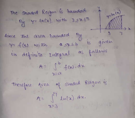 The shaded Reigon is bounded By y = ln (x) with 35x27 y = ln (x) 3 7 Since the By area bounded ne ya flas with a asb is given