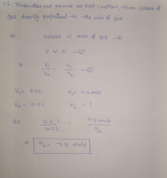 If Temperature and pressume are kept constant, than volume of gas directly proportional to the male of gas. 80 volume a mole