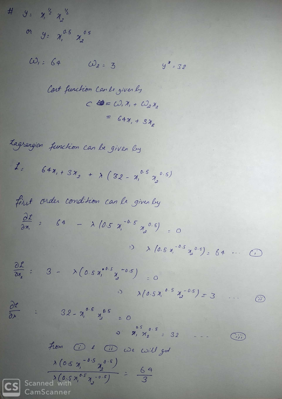 # 9: X, 22 02 ½ or y = 2 0.5 0.5 22 W, 64 W2 = 3 y * = 32 Cort function can be given by c = W,, + Wall 6401,+ 302 Lagrangian