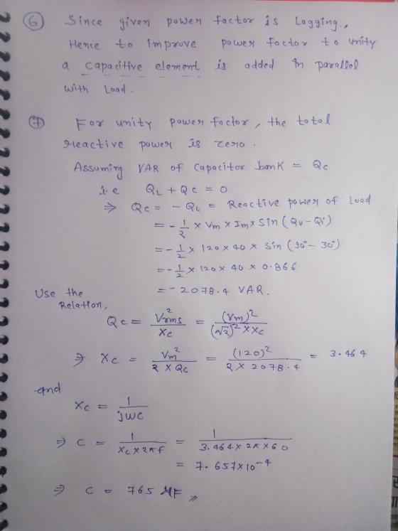 Since given power Hence to improve a capacitive element with Load. factor is Lagging, power Factor to unity is added in paral