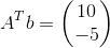 A^Tb= \begin{pmatrix}10\\ -5\end{pmatrix}