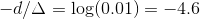 -d/\Delta =\log(0.01)=-4.6
