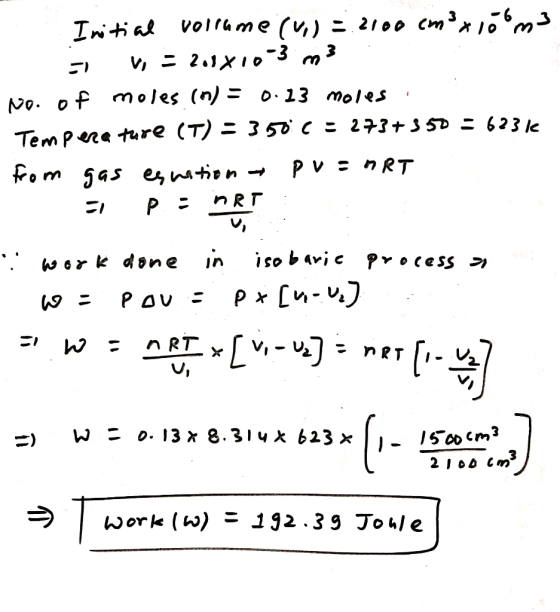Initial volume (v.) = 2100 cm3x10 m3 - Vi = 20181003 m3 No. of moles (n) = 0.23 moles Temperature (T) = 350 c = 273+ 350 = 62