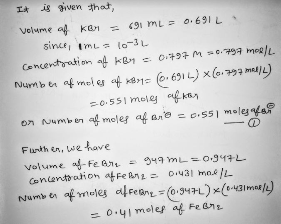 It is given that, volume of KBr = 691 mL = 0.691L. since, ImL = 10-3L. Concentration af KBr = 0.797 m =0.797 mol/L Number of