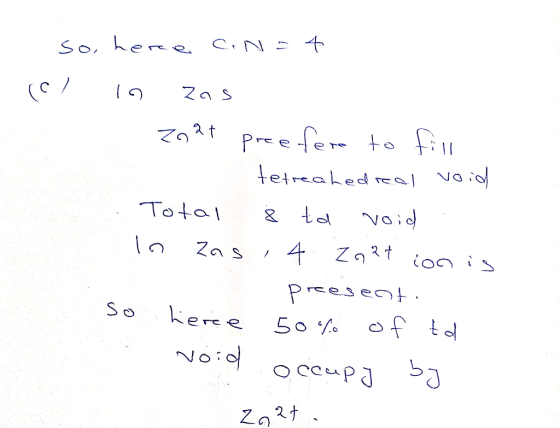 So, here CN=4 II in Zas Zn2t pree-fere to fill - tetreahedreal void Total į ta void In zas , 4 znat ion is preesenti so herce