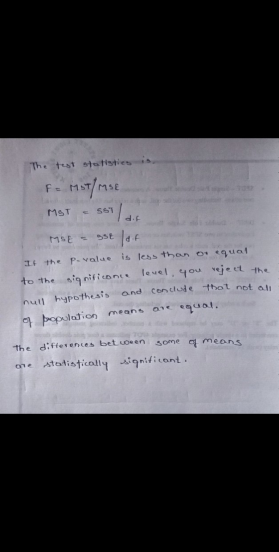 The test statistics F = MST/M MSE MST SST 1 MSE - gst / df If the p-value is less than or equal to the significance level, yo