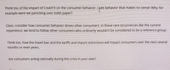 Think too of the impact of Covid 19 on the consumer behavior. Işee behavior that makes no sense! Why, for example were we pan