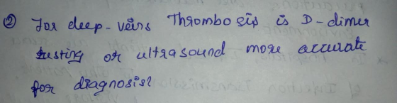 0 Yor deep- veirs Thrombosis is D-dimer desting or ultrasound more accurate for diagnosis? slezinias noita ki a