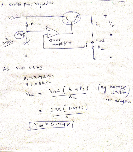 A serice pass regula 3.337 Error Amplifier As vref =3-37 R, = 3.09 km R2 = 6 km Voot - Voef. (R 14 Rz) (By voltage) By Voltag