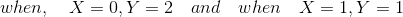 when, \quad X=0,Y=2\quad and \quad when \quad X=1,Y=1
