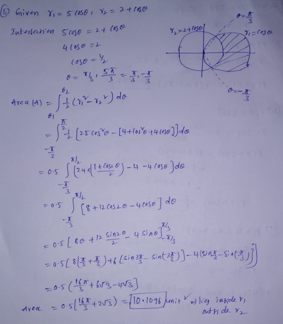 iven r = 5 coso , r = 2 + roso Intersection 72=2+ lose ri=cosa 5 caso = 2+ logo 4 coso =2 coso = 2 - - - - Area (A) so - (4+l