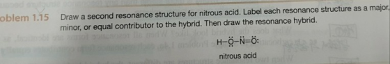 oblem 1.15 Draw a second resonance structure for nitrous acid. Label each resonance structure as a major, minor, or equal con