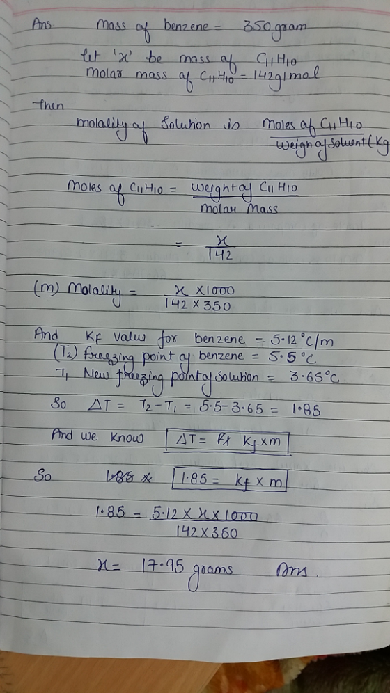 Ans masso benzene so gam mola.l 0 holes af CIiH molau Mass 142 And Kf Valu os benene 12 cIm = 3.650 So △T- 72-TI-5.5-3.65E l