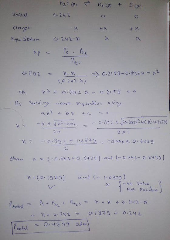 H₂S (21 ² H₂ (2) & S(g) Intial 0.242 an Change Equilibrium 0.242-1 kp = Ps. PH2 PH₂S 0.892 = Non = 0.2158-0.8920 = 22 (0.242-