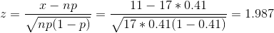 z = \frac{x-np}{\sqrt{np(1-p)}} = \frac{11 - 17* 0.41}{\sqrt{17*0.41(1-0.41)}} = 1.987