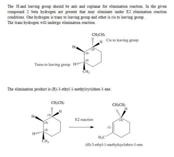 The H and leaving group should be anti and coplanar for elimination reaction. In the given compound 2 beta hydrogen are prese