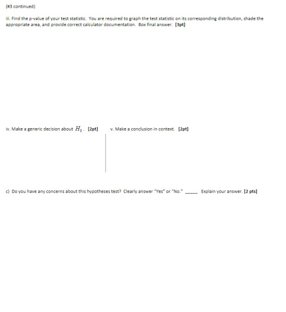 (#3 continued) iii. Find the p-value of your test statistic. You are required to graph the test statistic on its correspondin