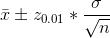 \bar x \pm z_{0.01} * \frac{\sigma}{\sqrt n}