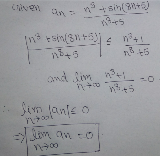 criven an- n3 + sin(80+5) n8+5 in3 tsin (81+5)) < n²+1 I n845 I n8 +5 and lim notl=0 noo n8+5 lim lanko =lim anco noo