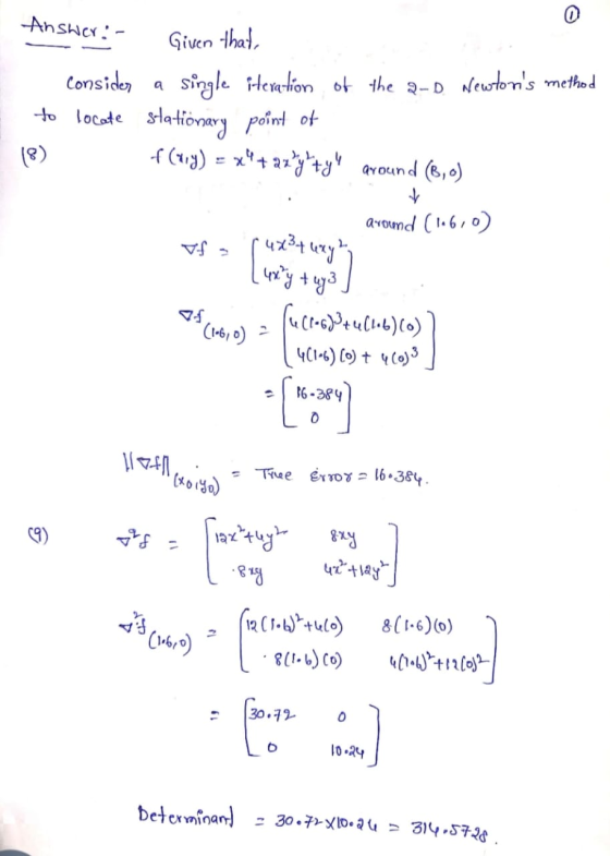 Answer: - Given that, - consider locate I to (8) a single iteration of the 2-D Newtons method stationary point of f (x,y) =