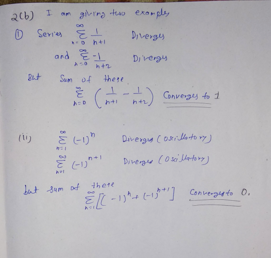 htl 2(b) I am giving two example, 0 Series & I Diverges and & 1 Diverges 150 h+2 But Sum of these Conta) Converges to 1 hD 8