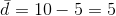 d = 10 - 5 = 5