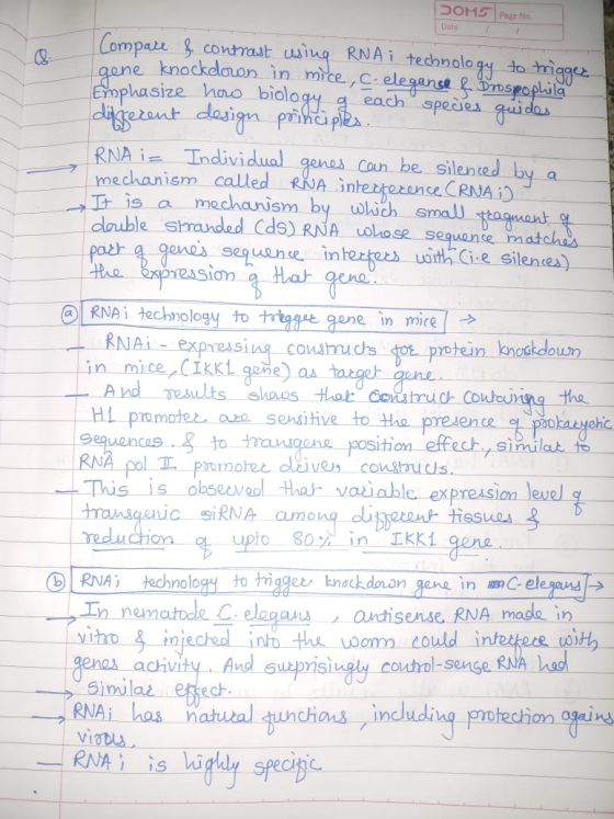 DOMS Page No. Date : Compare & contrast using RNA i technology to trigger Igene knockdown in mice, c-eleganse & Drospophila